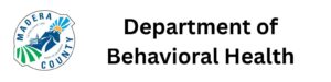 Madera County logo with mountains and fields, next to the words Department of Behavioral Health in bold black text.